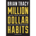 Million Dollar Habits: Proven Power Practices to Double and Triple Your IncomeÂ